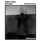 Eno, Brian & Fripp, Robert - Air Structures