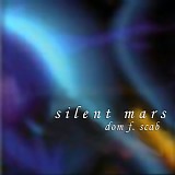 Dom F. Scab - Silent Mars