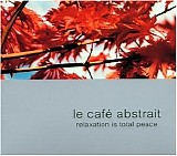 Various artists - Le Cafe Abstrait Vol 2 - Relaxation Is Total Peace