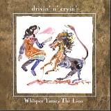 drivin' n' cryin' - Whisper Tames The Lion