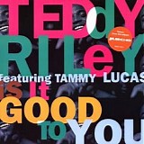 Teddy Riley ft. Tammy Lucas - Is It Good To You