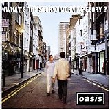 Oasis - Whats The Story Morning Glory