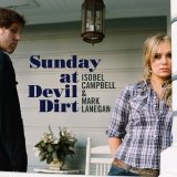 Isobel Campbell & Mark Lanegan - Sunday At Devil Dirt