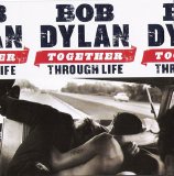 Bob Dylan - Together Through Life