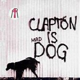 Eric Clapton - Clapton Is Mad Dog