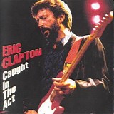 Eric Clapton - Caught In The Act