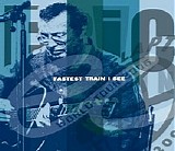 Eric Clapton - Fastest Train I See