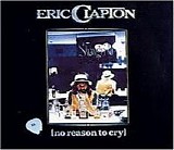 Eric Clapton - No Reason To Cry