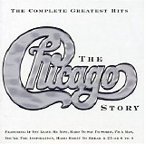 Chicago - The Chicago Story - The Complete Greatest Hits