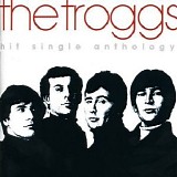 The Troggs - Hit Single Anthology