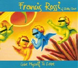 Francis Rossi - Give Myself To Love