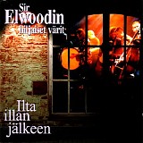 Sir Elwoodin Hiljaiset VÃ¤rit - Ilta illan jÃ¤lkeen