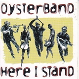 Oysterband - Here I Stand