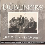 The Dubliners - 30 Years A-Greying