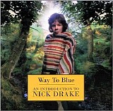 Nick Drake - Way To Blue: An Introduction To Nick Drake