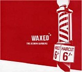 The Demon Barbers - Waxed