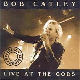 Bob Catley - Official Bootleg - Live At The Gods