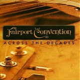 Fairport Convention - Across The Decades