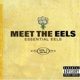 Eels - Meet The Eels: Essential Eels 1996-2006, Vol. 1