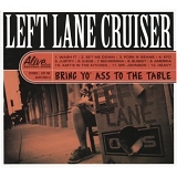 Left Lane Cruiser - Bring Yo Ass to the Table