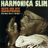 Harmonica Slim - Give Me My Shotgun!