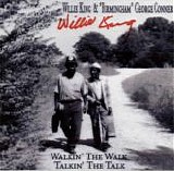 Willie King & "Birmingham" George  Conner - Walkin' The Walk, Talkin' The Talk