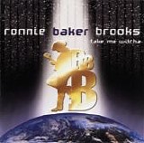 Ronnie Baker Brooks - Take Me Witcha