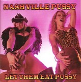 Nashville Pussy - Let Them Eat Pussy