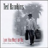 Ted Hawkins - Love You Most Of All
