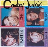 Cowboy Junkies - Whites off Earth Now!!!