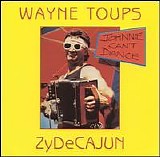 Wayne Toups - Johnnie Can't Dance