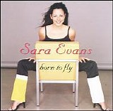 Sara Evans - Born To Fly