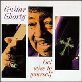 Guitar Shorty - Get Wise To Yourself