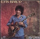 Elvin Bishop - Big Fun