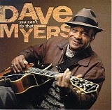 Dave Myers - You Can't Do That