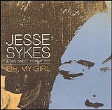 Jesse Sykes & The Sweet Hereafter - Oh, My Girl