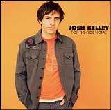 Josh Kelley - For the Ride Home