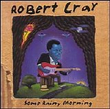 Robert Cray - Some Rainy Morning