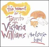 Victoria Williams - This Moment In Toronto