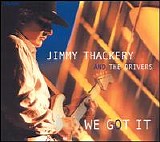 Jimmy Thackery and the Drivers - We Got It