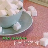 The Icicles - Pure Sugar EP