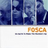 Fosca - On Earth To Make The Numbers Up