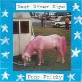 East River Pipe - Poor Fricky [Merge Records Issue]
