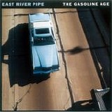 East River Pipe - The Gasoline Age