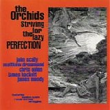 The Orchids - Striving For The Lazy Perfection