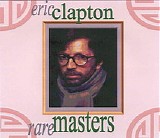 Eric Clapton - Rare Masters