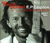 Eric Clapton - So Much Guitar