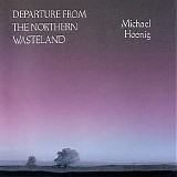 Michael Hoenig - Departure From The Northern Wasteland