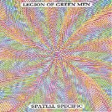Legion Of Green Men - Spacial Specific