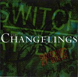 The Changelings - Switched At Birth